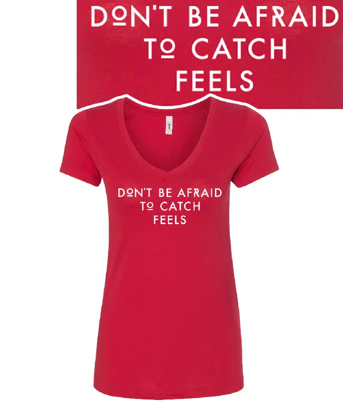 Urban Style Don't Be Afraid to Catch Feels - Next Level Women's V-Neck Shirt